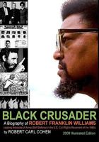 Black Crusader: A Biography of Robert Franklin Williams 0988412225 Book Cover