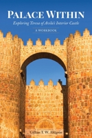 Palace Within : Exploring Teresa of Avila's Interior Castle (a Workbook) 1954688377 Book Cover