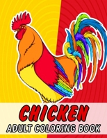 Chicken Adult Coloring Book: Beautiful Chicken for Relaxation, Fun, and Stress Relief (Adult Coloring Books - Art Therapy for The Mind) B087SMDNW2 Book Cover