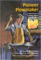 Pioneer Plowmaker: A Story About John Deere (Creative Minds Biographies) 0876144245 Book Cover