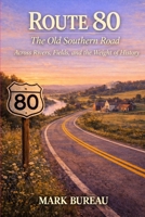 Route 80 — The Old Southern Road: Across Rivers, Fields, and the Weight of History (Spirit Roads of America -) B0GGPB6BDH Book Cover