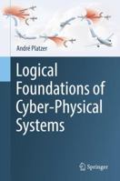 Logical Foundations of Cyber-Physical Systems 3030096971 Book Cover