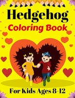 Hedgehog Coloring Book For Kids Ages 8-12: Fun Hedgehogs Designs to Color for Creativity and Relaxation B09BM8GCWC Book Cover