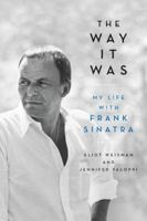 The Way It Was: My Life with Frank Sinatra 0316470082 Book Cover
