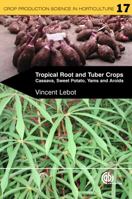 Tropical Root and Tuber Crops: Cassava, Sweet Potato, Yams and Aroids 1845934245 Book Cover