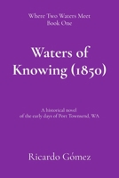Waters of Knowing (1850): A historical novel of the early days of Port Townsend (Where Two Waters Meet) B0F1ZL7WL4 Book Cover