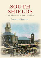 South Shields the Postcard Collection 1445634465 Book Cover
