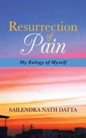 Resurrection of Pain: My Eulogy of Myself 1482812045 Book Cover