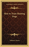 How to Train Hunting Dogs 1417992018 Book Cover