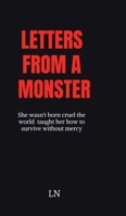 Letters From a Monster: She wasn't born cruel- the world taught her how to survive without mercy B0FCRT53S2 Book Cover