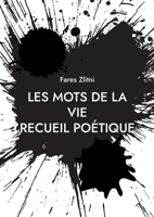 Les mots de la vie: Recueil poétique 2322402133 Book Cover