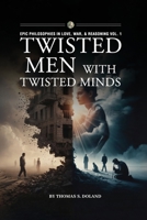 Twisted Men with Twisted Minds (Epic Philosophies in Love, War, & Reasoning) 1969506792 Book Cover