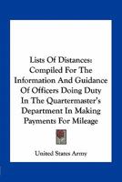 Lists Of Distances: Compiled For The Information And Guidance Of Officers Doing Duty In The Quartermaster's Department In Making Payments For Mileage 0548412138 Book Cover