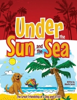 Under the Sun and the Sea: The Great Friendship of a Dog and a Fish B0HFZRQYY3 Book Cover