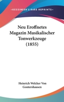 Neu Eroffnetes Magazin Musikalischer Tonwerkzeuge (1855) 116767720X Book Cover
