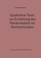 Qualitative Tests zur Ermittlung des Förderbedarfs im Rechtschreiben: Grundlegende Laut-Buchstabenzuordnung und regelbasierte Schreibweisen (German Edition) 3910477070 Book Cover