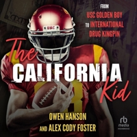 The California Kid: From Usc Golden Boy to International Drug Kingpin B0DS7D4F9S Book Cover