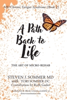 ME/CFS A Path Back to Life: The Art of Micro Rehab 0995434557 Book Cover
