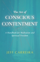 The Art of Conscious Contentment 0999565869 Book Cover