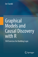 Graphical Models and Causal Discovery with R: 100 Exercises for Building Logic 9819542669 Book Cover