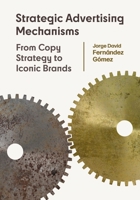 Strategic Advertising Mechanisms: From Copy Strategy to Iconic Brands 1789384303 Book Cover