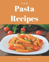 500 Pasta Recipes: A Pasta Cookbook Everyone Loves! B08D51D3G6 Book Cover