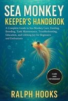 SEA MONKEY KEEPER'S HANDBOOK: A Complete Guide to Sea Monkey Care, Feeding, Breeding, Tank Maintenance, Troubleshooting, Education, and Lifelong Joy for Beginners and Enthusiasts B0FNW7D9N8 Book Cover