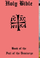 Holy Bible of Christ the Conqueror #2: Fall of the Demiurge 1471659291 Book Cover