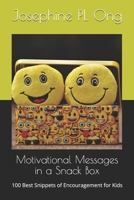 Motivational Messages in a Snack Box: 100 Best Snippets of Encouragement for Kids B084YLK2YG Book Cover