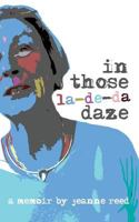 In Those La-De-Da Daze 1724096060 Book Cover