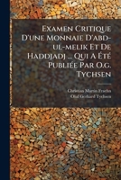 Examen Critique D'une Monnaie D'abd-ul-melik Et De Haddjadj ... Qui A Été Publiée Par O.g. Tychsen 1246443082 Book Cover