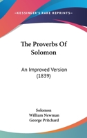 The Proverbs Of Solomon: An Improved Version (1839) 1120057345 Book Cover