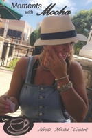 Moments with Mocha B0851MY6SP Book Cover