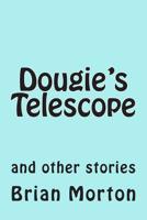 Dougie's Telescope: and other stories 1502839628 Book Cover