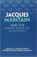 Jacques Maritain and the Many Ways of Knowing 0966922646 Book Cover