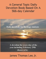 A General Topic Daily Devotion Book Based On A 366-day Calendar 1491057912 Book Cover