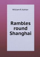 Rambles Round Shanghai 1166994058 Book Cover