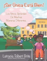 ¡Ser Única Está Bien!: Los Niños Aprenden De Muchas Maneras Diferentes... (Being Unique Is Okay) (Spanish Edition) B0FQ2W1STJ Book Cover