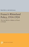 France's Rhineland Policy, 1914-1924: The Last Bid for a Balance of Power in Europe 0691607192 Book Cover