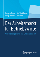 Der Arbeitsmarkt Für Betriebswirte: Aktuelle Perspektiven Und Einstiegschancen 3658037458 Book Cover