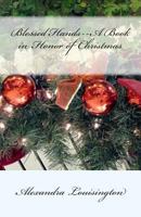 Blessed Hands--A Book in Honor of Christmas 1928080464 Book Cover