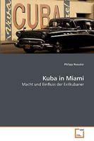 Kuba in Miami: Macht und Einfluss der Exilkubaner 3639223292 Book Cover