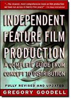 Independent Feature Film Production: A Complete Guide from Concept Through Distribution 0312181175 Book Cover