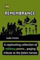 IN REMEMBRANCE: A captivating collection of military poems, paying tribute to the fallen heroes B0CQPN7XTW Book Cover