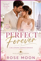 The Perfect Forever: A Billionaire Surprise Romance (The Billionaire Brotherhood) B0HFCQ9ZCB Book Cover
