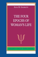 The Four Epochs of Woman's Life: A Study in Hygiene 1514238039 Book Cover