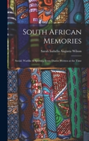 South African Memories: Social, Warlike & Sporting from Diaries Written at the Time 1017060991 Book Cover