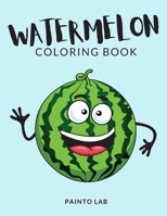 Watermelon Coloring Book: Watermelon Coloring Pages For Preschoolers, Over 50 Pages to Color, Perfect Watermelon Fruit Coloring Books for boys, B08KH3RDMQ Book Cover