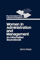 Women in Administration and Management: An Information Sourcebook (Oryx Sourcebook Series in Business and Management, No 7) 0897743792 Book Cover