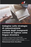 Indagine sulle strategie di comunicazione verbale degli insegnanti iraniani di inglese come lingua straniera 620932987X Book Cover